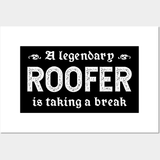 A Legendary Roofer Is Taking A Break Posters and Art